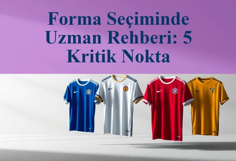 Forma Seçiminde Dikkat Edilmesi Gereken 5 Önemli Nokta